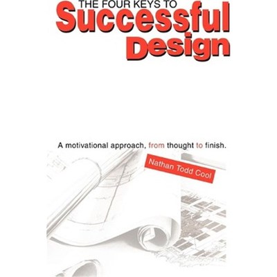 按需印刷The Four Keys to Successful Design:A Motivational Approach, from Thought to Finish.[9780595299096]