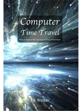 按需印刷 图书Computer Time Travel:How to build a microprocessor fro  计算机时间旅行