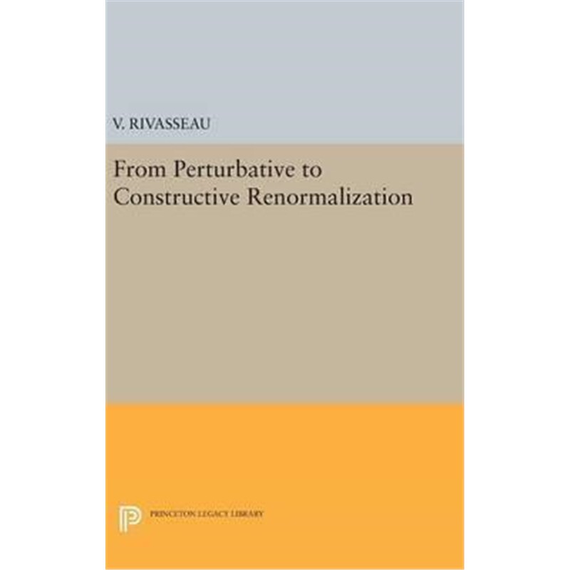 按需印刷不退不换From Perturbative to Constructive Renormalization[9780691636825]
