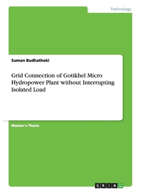 按需印刷Grid Connection of Gotikhel Micro Hydropower Plant without Interrupting Isolated Load[9783656050254]