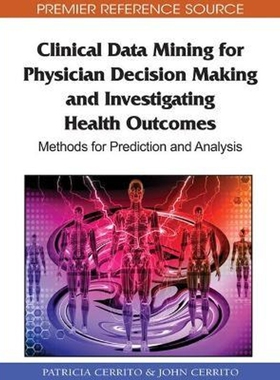 按需印刷不退不换Clinical Data Mining for Physician Decision Making and Investigating Health Outcomes[9781615209057]