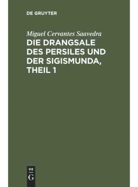 按需印刷DEG Die Drangsale des Persiles und der Sigismunda, Theil 1[9783111199191]