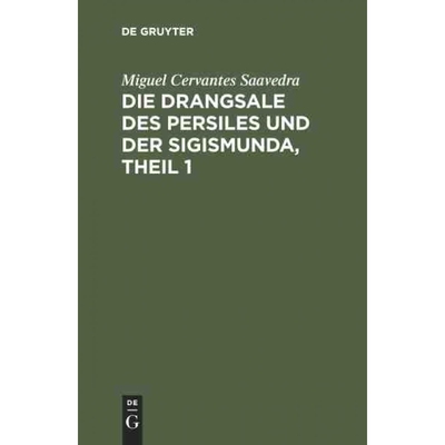 按需印刷DEG Die Drangsale des Persiles und der Sigismunda, Theil 1[9783111199191]