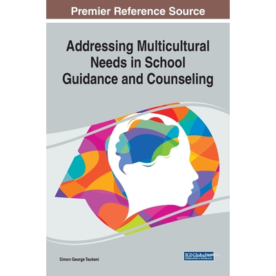 按需印刷不退不换Addressing Multicultural Needs in School Guidance and Counseling[9781799803195]