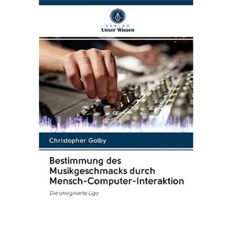 预订不退不换德语 Bestimmung des Musikgeschmacks durch Mensch-Computer-Interaktion:Die unsignierte Liga