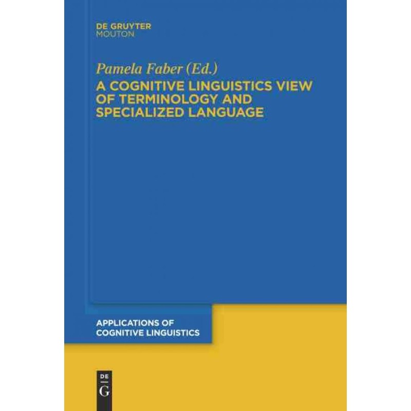 按需印刷不退不换DGYT A Cognitive Linguistics View of Terminology and Specialized Language[9783110275568]