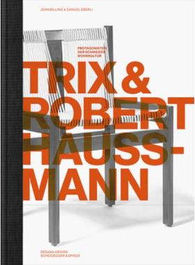 预订【德语】 Trix und Robert Haussmann:Architekten, Innenarchitekten und Designer. Protagonisten der Schweizer Wohnkultu