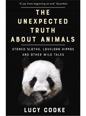 预订The Unexpected Truth About Animals:Stoned Sloths, Lovelorn Hippos and Other Wild Tales