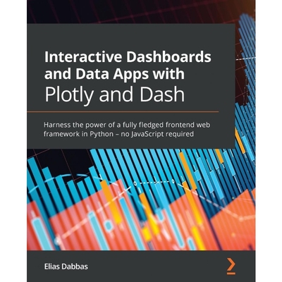 按需印刷不退不换Interactive Dashboards and Data Apps with Plotly and Dash[9781800568914]