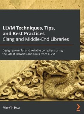 按需印刷LLVM Techniques, Tips, and Best Practices Clang and Middle-End Libraries[9781838824952]