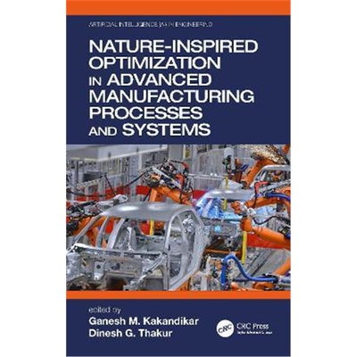 按需印刷不退不换Nature-Inspired Optimization in Advanced Manufacturing Processes and Systems[9780367532604]