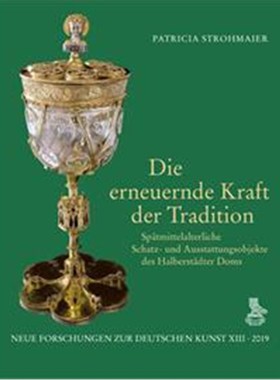预订【德语】 Die erneuernde Kraft der Tradition:Sp?tmittelalterliche Schatz- und Ausstattungsobj