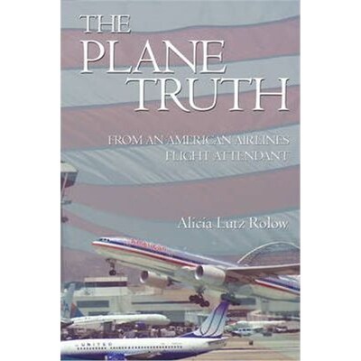 按需印刷The Plane Truth From An American Airlines Flight Attendant[9781440106552]