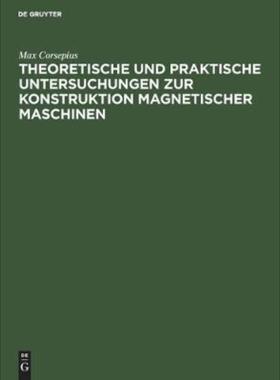 预订【德语】 Theoretische und praktische Untersuchungen zur Konstruktion Magnetischer Maschinen: