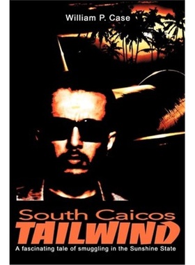 按需印刷South Caicos Tailwind:A fascinating tale of smuggling in the Sunshine State[9780595219476]
