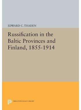 按需印刷不退不换Russification in the Baltic Provinces and Finland, 1855-1914[9780691615295]