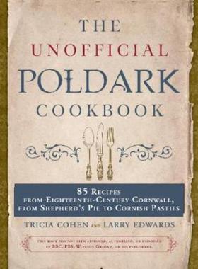 预订The Unofficial Poldark Cookbook:85 Recipes from Eighteenth-Century Cornwall, from Shepherd's Pie to Cornish Pasties