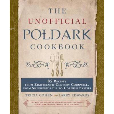 预订The Unofficial Poldark Cookbook:85 Recipes from Eighteenth-Century Cornwall, from Shepherd's Pie to Cornish Pasties