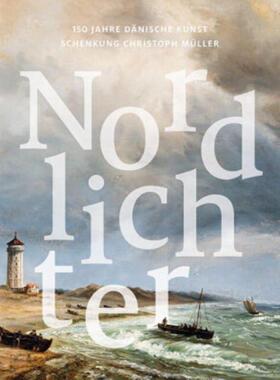 预订【德语】 Nordlichter:150 Jahre dänische Kunst. Schenkung Christoph Müller