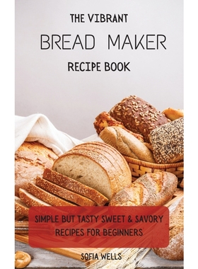 按需印刷The Vibrant Bread Maker Recipe Book[9781802697902]