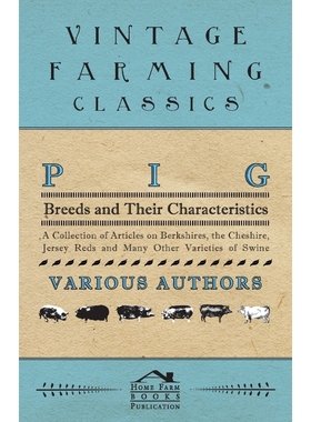 预订Pig Breeds and Their Characteristics - A Collection of Articles on Berkshires, the Cheshire, Jersey
