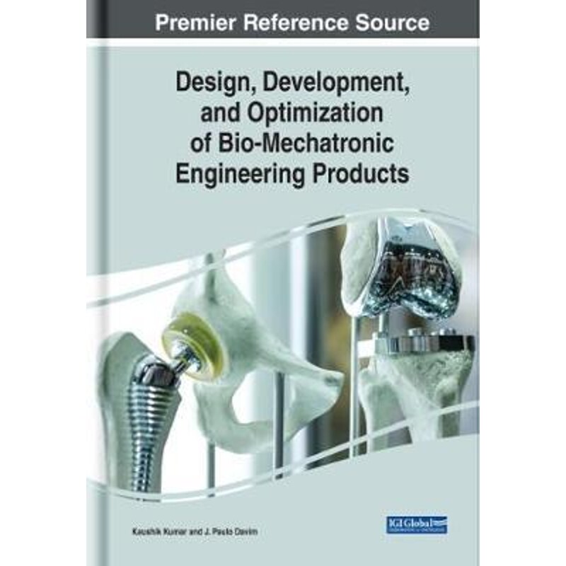 按需印刷不退不换Design, Development, and Optimization of Bio-Mechatronic Engineering Products[9781522582359]