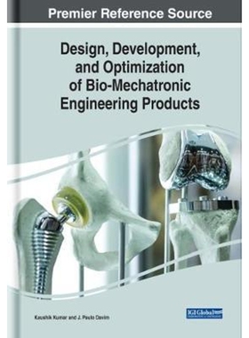 按需印刷不退不换Design, Development, and Optimization of Bio-Mechatronic Engineering Products[9781522582359]