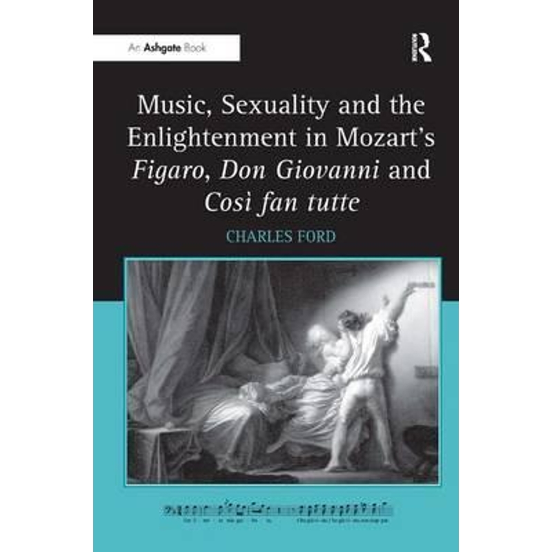 预订Music, Sexuality and the Enlightenment in Mozart's Figaro, Don Giovanni and Cosi fan tutte 书籍/杂志/报纸 艺术类原版书 原图主图