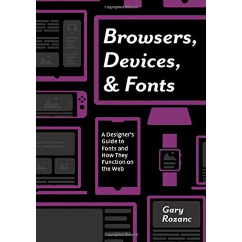 预订不退不换Browsers, Devices, and Fonts:A Designer's Guide to Fonts and How They Function on the Web