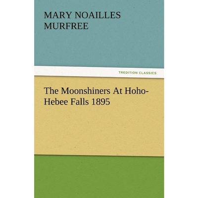按需印刷不退不换The Moonshiners at Hoho-Hebee Falls 1895[9783847238973]