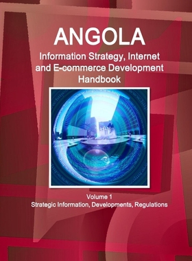 预订Angola Information Strategy, Internet and E-commerce Development Handbook Volume 1 Strategic Informa
