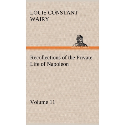 按需印刷不退不换Recollections of the Private Life of Napoleon - Volume 11[9783849176280]