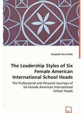 预订不退不换The Leadership Styles of Six Female American International School Heads - The Professional and Perso