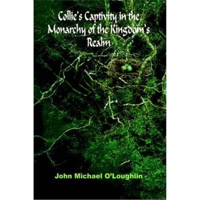 按需印刷Collie's Captivity in the Monarchy of the Kingdom's Realm[9781418493523]