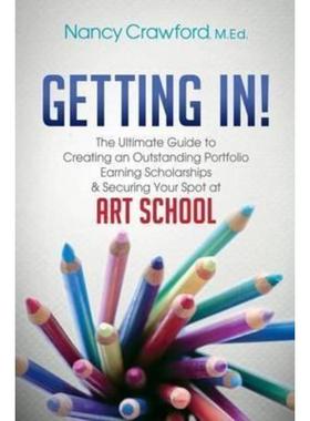 预订Getting In!:The Ultimate Guide to Creating an Outstanding Portfolio, Earning Scholarships and Securing Your Spot at