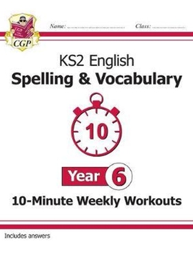 预订KS2 English 10-Minute Weekly Workouts: Spelling & Vocabulary - Year 6
