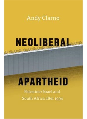 预订Neoliberal Apartheid - Palestine/Israel and South Africa after 1994