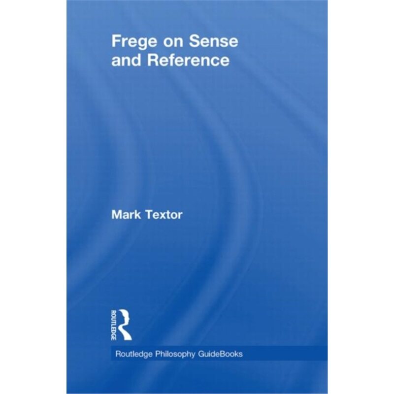 预订不退不换Routledge Philosophy GuideBook to Frege on Sense and Reference[9780415419611]