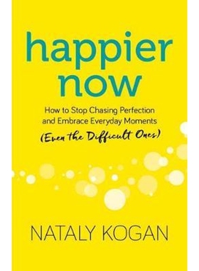 预订Happier Now:How to Stop Chasing Perfection and Embrace Everyday Moments (Even the Difficult Ones)