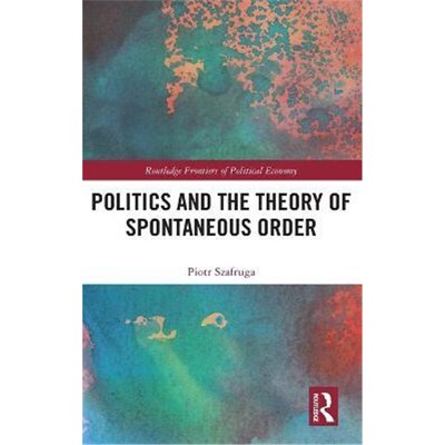 按需印刷Politics and the Theory of Spontaneous Order[9780367897109]