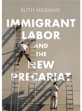 预订Immigrant Labor and the New Precariat[9780745692029]