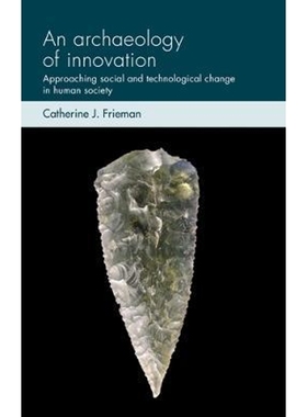 按需印刷An Archaeology of Innovation:Approaching Social and Technological Change in Human Society[9781526132642]