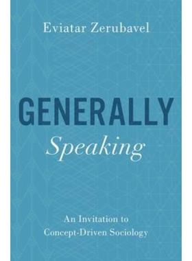 预订Generally Speaking:An Invitation to Concept-Driven Sociology