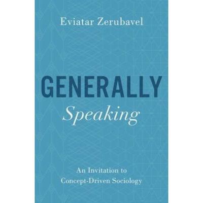 预订Generally Speaking:An Invitation to Concept-Driven Sociology
