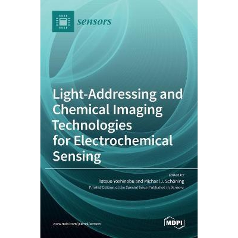 按需印刷Light-Addressing and Chemical Imaging Technologies for Electrochemical Sensing[9783039430284]
