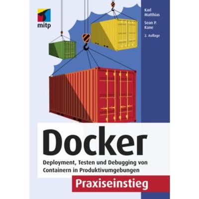 预订不退不换德语 Docker Praxiseinstieg:Deployment, Testen und Debugging von Containern in