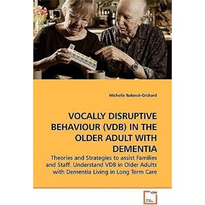 按需印刷VOCALLY DISRUPTIVE BEHAVIOUR (VDB) IN THE OLDER ADULT WITH DEMENTIA[9783639160734]