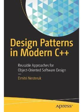 预订不退不换Design Patterns in Modern C++:Reusable Approaches for Object-Oriented Software Design