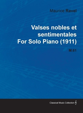 按需印刷Valses Nobles Et Sentimentales by Maurice Ravel for Solo Piano (1911) M.61[9781446516577]