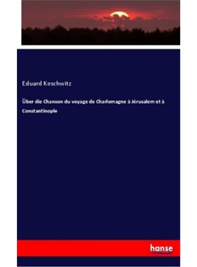 预订【德语】uber die Chanson du voyage de Charlemagne a Jerusalem et a Constantinople[9783337776756]